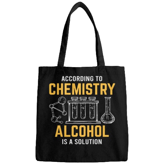 Alcohol Is A Solution Chemistry Science Chemist Bags