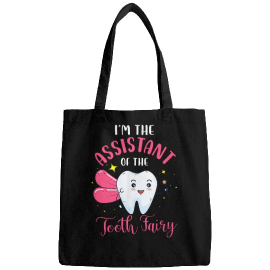 Im The Assistant Of The Tooth Fairy Dental Assistant Lover Bags