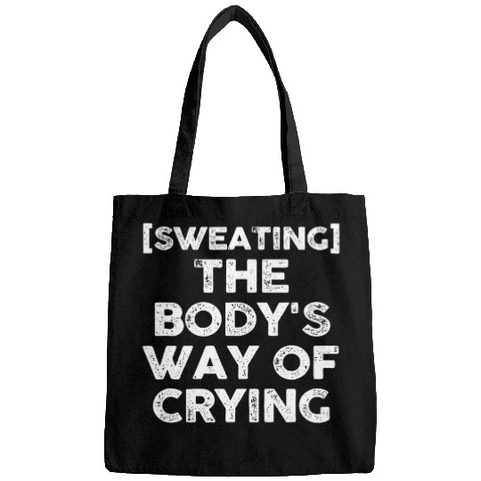 Sweating The bodys way of crying gym exercise Bags
