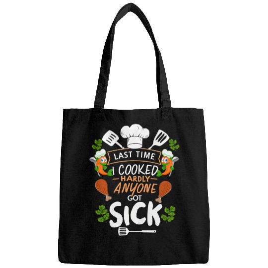 Last Time I Cooked Hardly Anyone Got Sick Culinary Chef Bags