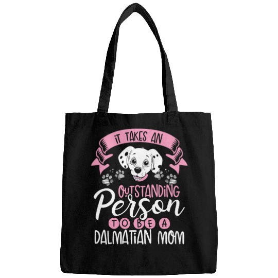 It Takes An Outstanding Person To Be A Dalmatian Mom Bags