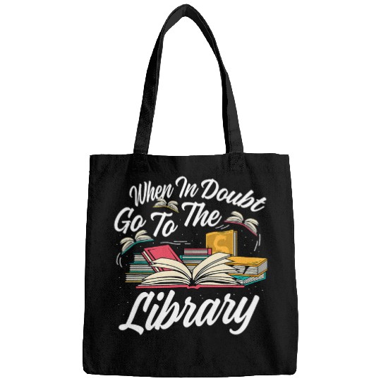 When In Doubt Go To The Library Librarian Book Reader Bags