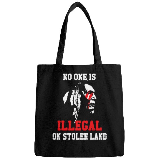 No one is illegal on stolen Land Indigenous Immigrants 1 Bags