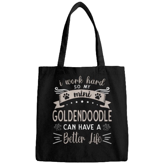 Mini Golden Doodle Work Hard Better Life Mini Goldendoodle Bags
