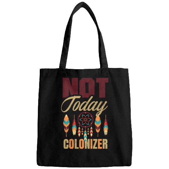 Not Today Colonizer for a Native American 1 Bags
