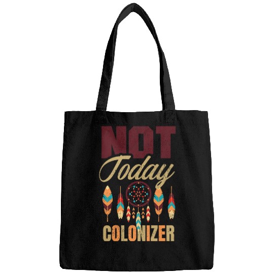 Not Today Colonizer for a Native American 1 Bags