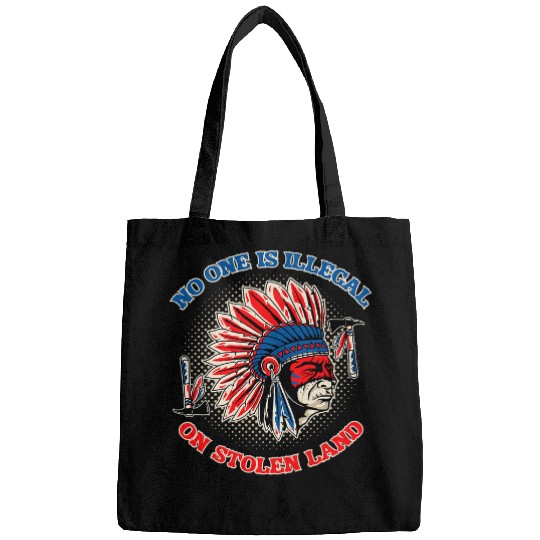 No One Is Illegal On Stolen Land Native American Immigration Bags