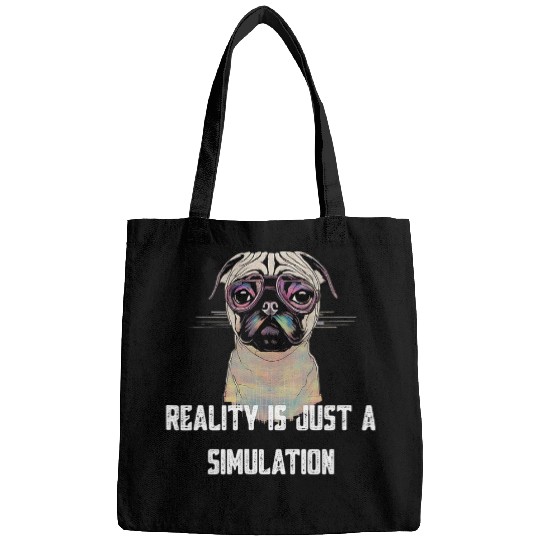 Reality Is Just A Simulation Funny Pug Bags