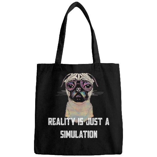 Reality Is Just A Simulation Funny Pug Bags
