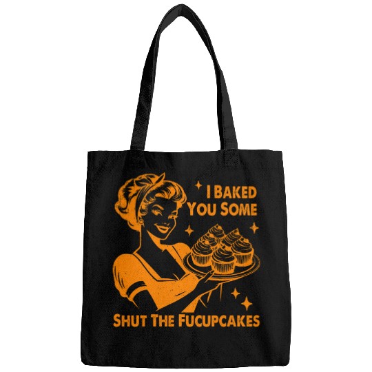 vintages Housewife I Baked You Some Shut The Fucupcakes LTS Bags