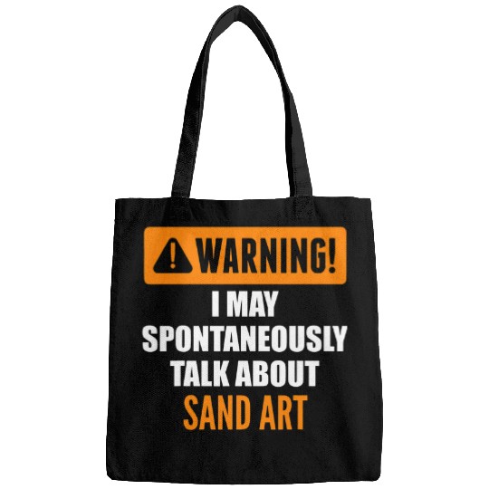 Warning I May Spontaneously Talk About Sand Art Bags