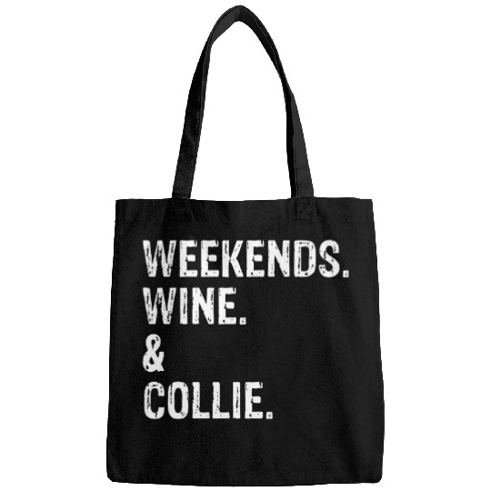 Weekends Wines and Collie Border Collie Rough Collie Bags