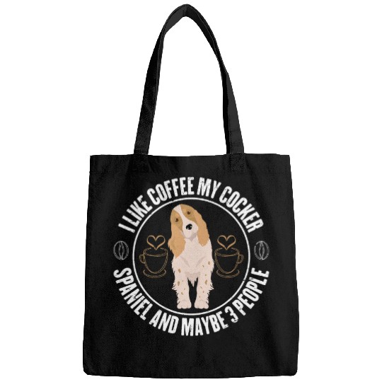 I Like Coffee My Cocker Spaniel And Maybe 3 People Bags