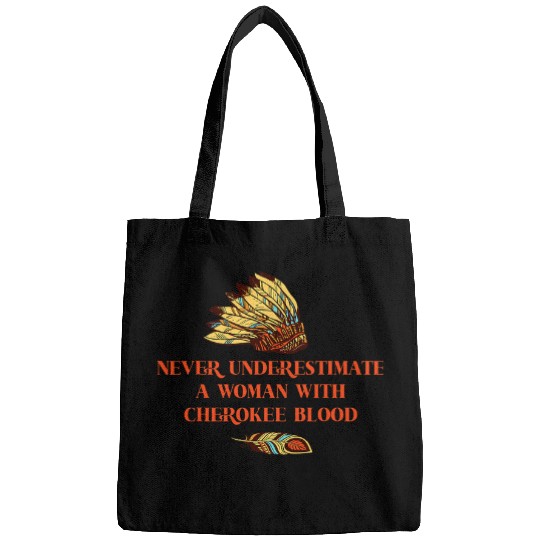 Never Underestimate A Woman With Cherokee Blood 1 Bags