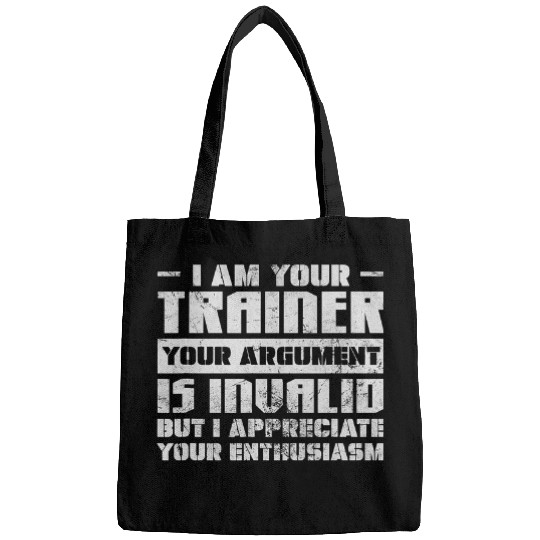 Personal Trainer Your Argument Is Invalid Gym Workout Grunge Bags