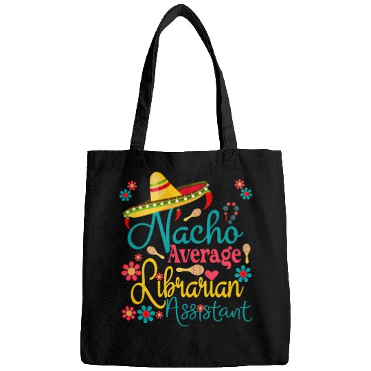 Nacho Average Librarian Assistant Cinco De Mayo Library Days Bags