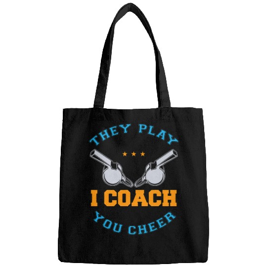 They Play I Coachs You Cheer Funny Coaching Coach Bags