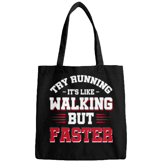 Try Running Its Like Walking But Faster Bags