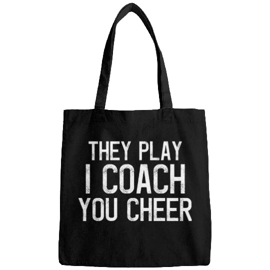 They Play I Coachs You Cheer Motivational Coachs Coaching Bags