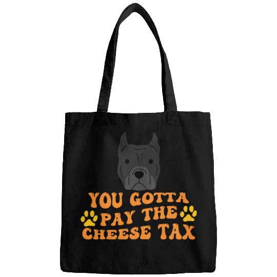 You Gotta Pay the Cheese Tax Funny Pitbull Dog Bags