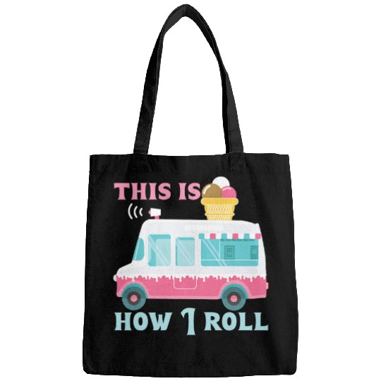 This Is How I Roll Ice Cream Truck Driver Ice Cream Seller Bags