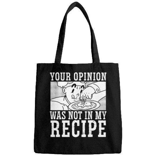 Your Opinion Was Not In My Recipe Chef Cooking Culinary Bags