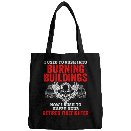 Used To Rush In Burning Building Retired Firefighter Fireman Bags