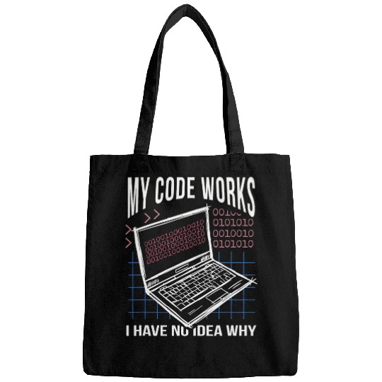 My Code Work No Idea Why Coding Programmer Nerd Software Bags
