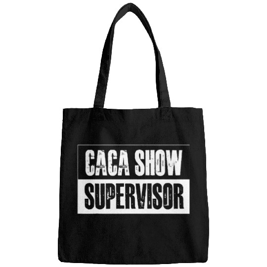 Caca Show Supervisor Funny Quotes Funny Sayings Humor Unisex Bags