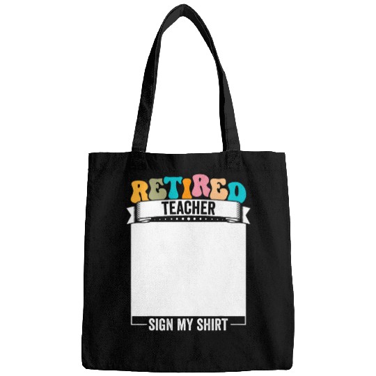 Retired Teacher Sign My Funny Educator Retirement Bags