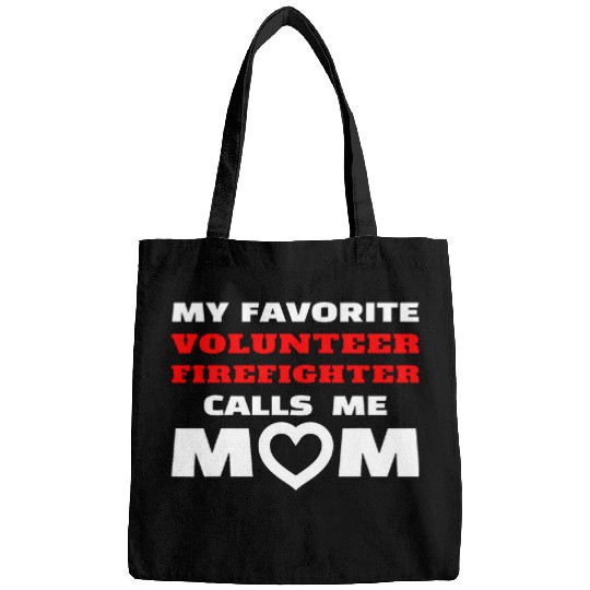 My Favorite Volunteer Firefighter Calls Me Mom Mother Momma Bags