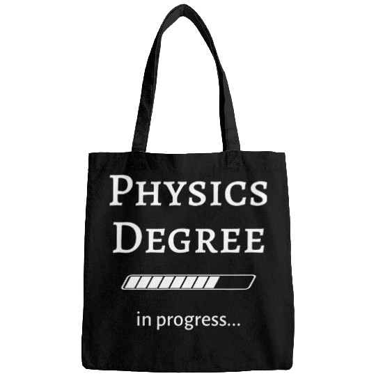 Physics Degree In Progress Saying College Student Science Bags