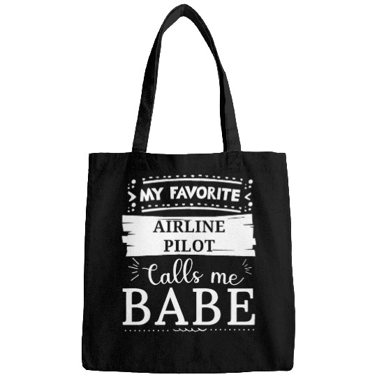My favorite Airline Pilot calls me babe Bags
