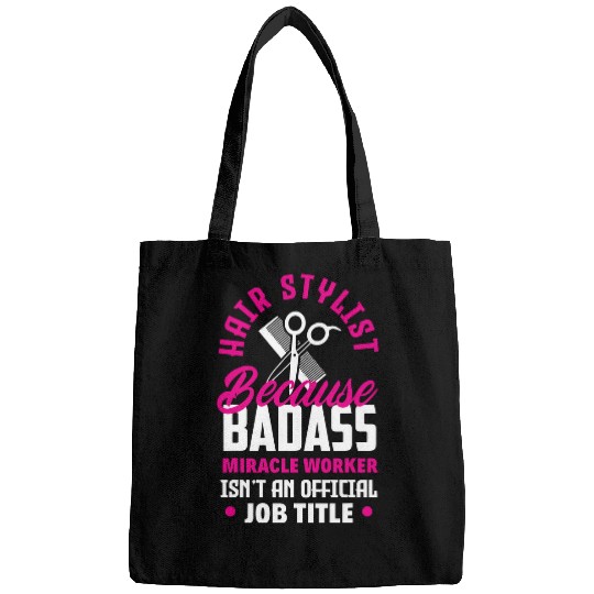 Hairstylist Because Badass Miracle Worker Funny Hairstylist Bags