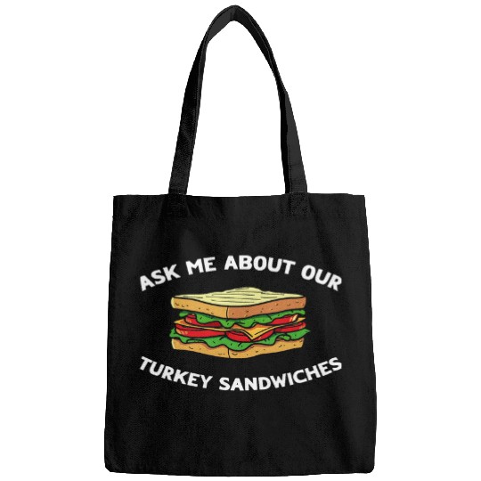 Ask Me about our Turkey Sandwiches nurses Humor Bags