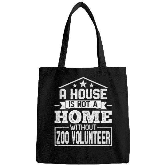 A House Not a homes Without Zoo Volunteer Zookeeper Zoologist Bags