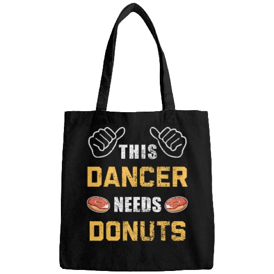 This Dancer Needs Donuts Lover Pastry Dance Funny Dancing Bags