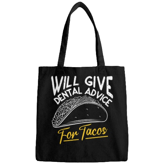 Will Give Dental Advice For Tacos Lover Design Funny Dental Bags