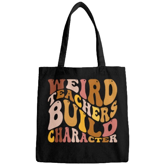 Teacher Funny Saying Weird Teachers Build Character Bags