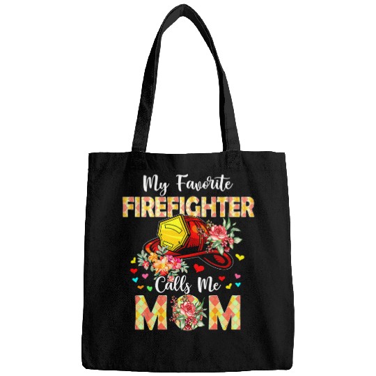 My Favorite Firefighter Calls Me Mom Mothers Day Proud Job Bags