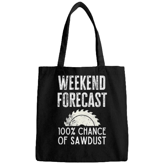 Funny Woodworking Carpenter Quote Weekend Forecast Sawdust Bags