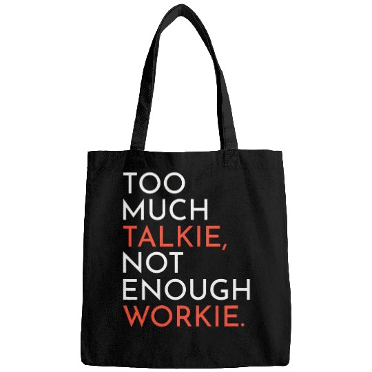 Supervisor Manager Boss Too Much Talkie Not Enough Workie Bags