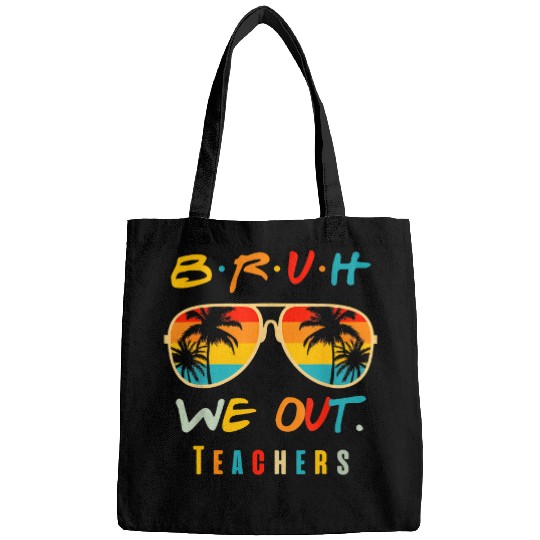 Cute End Of School Year Teacher Summer Bruh We Out Teachers 6 Bags