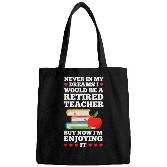 Retired Teacher Im enjoying it Retired Teacher Bags