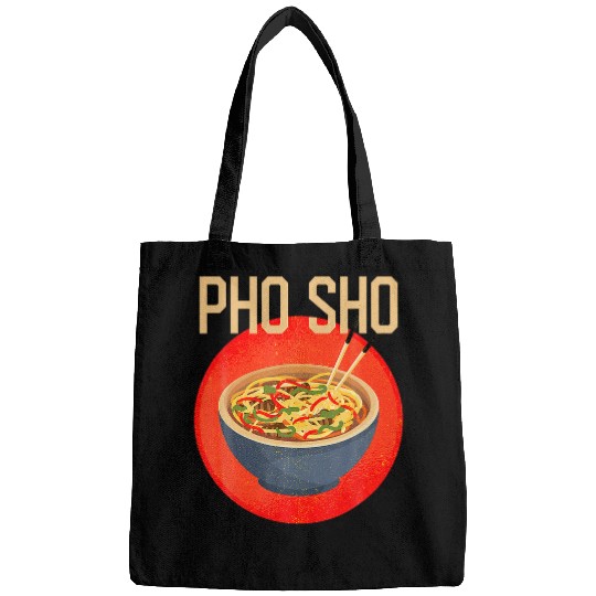 Pho Sho Funny Vietnamese Cuisine Vietnam Foodie Chef Ts Bags