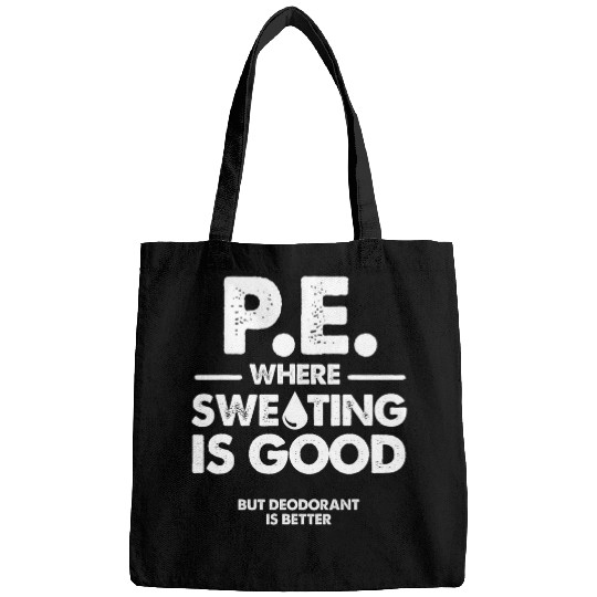 PE Where Sweating Is Good Physical Education Teacher Bags