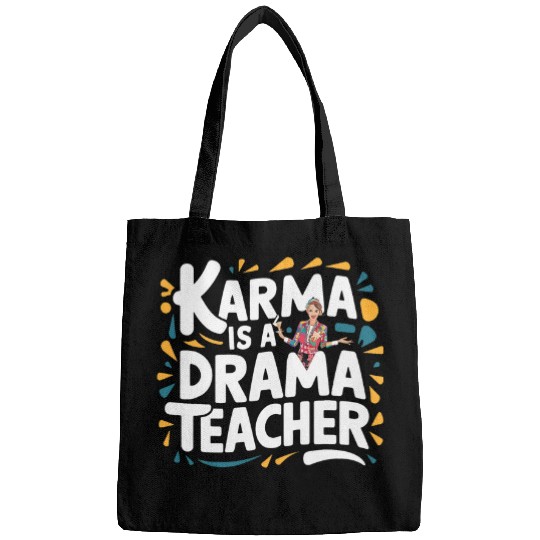Karma Is A Drama Teacher Appreciation Theater Kid Actor Bags
