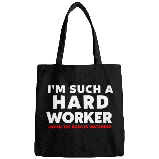 Im such a hard worker when the boss is watching funny lazy Bags
