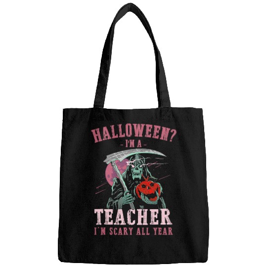 Teacher Im Scary All Year Halloween Teaching Spooky Teach Bags
