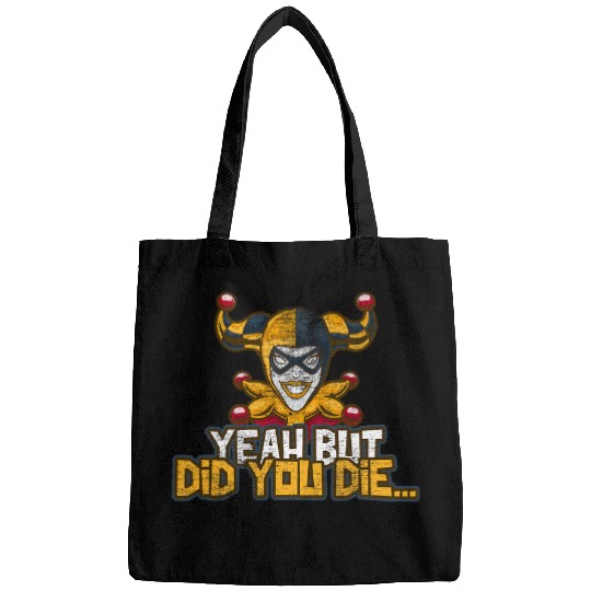 Yeah But Did You Die Funny Meme Gym Halloween Clown Ed 21 Bags